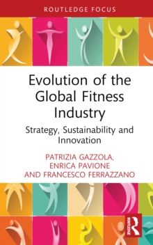 Evolution of the Global Fitness Industry : Strategy, Sustainability and Innovation