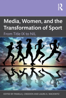 Media, Women, and the Transformation of Sport : From Title IX to NIL