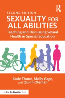 Sexuality for All Abilities : Teaching and Discussing Sexual Health in Special Education