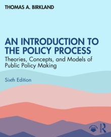 An Introduction to the Policy Process : Theories, Concepts, and Models of Public Policymaking