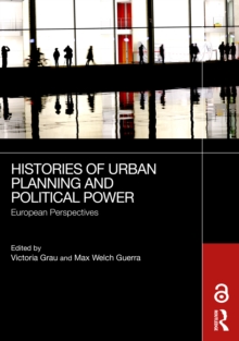 Histories of Urban Planning and Political Power : European Perspectives