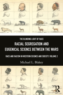 Racial Segregation and Eugenical Science Between the Wars : Race and Racism in Western Science and Society, Volume 2