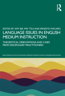 Language Issues in English Medium Instruction : Theoretical Orientations and Cases from Disciplinary Practitioners