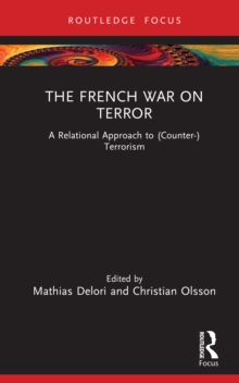 The French War on Terror : A Relational Approach to (Counter-)Terrorism