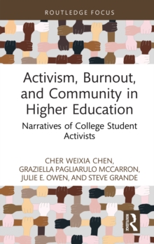 Activism, Burnout, and Community in Higher Education : Narratives of College Student Activists