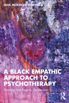 A Black Empathic Approach to Psychotherapy : Growing from Rage to Compassion