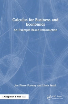 Calculus For Business And Economics : An Example-Based Introduction