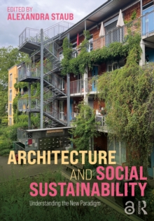 Architecture and Social Sustainability : Understanding the New Paradigm