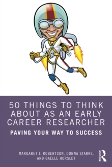 50 Things to Think About as an Early Career Researcher : Paving Your Way to Success