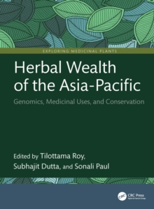 Herbal Wealth of the Asia-Pacific : Genomics, Medicinal Uses, and Conservation