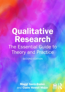 Qualitative Research : The Essential Guide to Theory and Practice