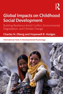 Global Impacts on Childhood Social Development : Building Resilience Amid Conflict, Environmental Degradation, and Climate Change