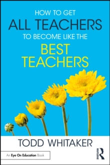 How To Get All Teachers To Become Like The Best Teachers