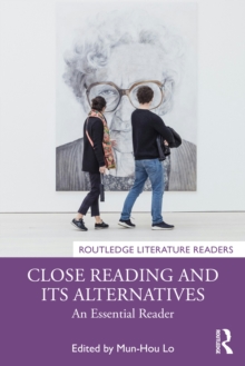 Close Reading and Its Alternatives : An Essential Reader