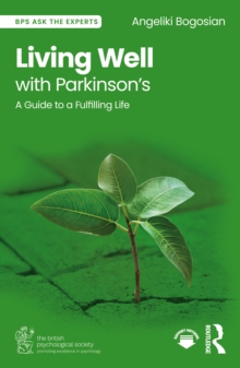 Living Well with Parkinsons : A Guide to a Fulfilling Life