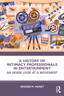 A History of Intimacy Professionals in Entertainment : An Inside Look at a Movement