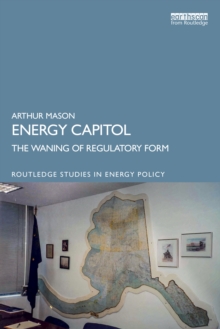 Energy Capitol : The Waning of Regulatory Form