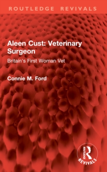 Aleen Cust Veterinary Surgeon : Britain's First Woman Vet