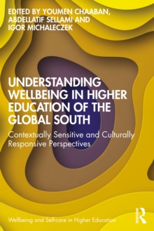 Understanding Wellbeing in Higher Education of the Global South : Contextually Sensitive and Culturally Responsive Perspectives