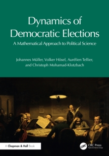 Dynamics of Democratic Elections : A Mathematical Approach to Political Science