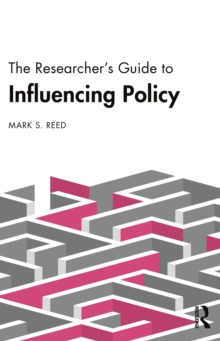 The Researchers Guide to Influencing Policy