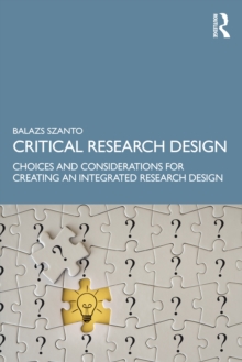 Critical Research Design : Choices and Considerations for Creating an Integrated Research Design