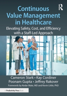 Continuous Value Management in Healthcare : Elevating Safety, Cost, and Efficiency with a Staff-Led Approach