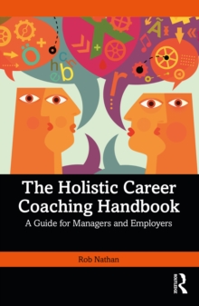 The Holistic Career Coaching Handbook : A Guide for Managers and Employers