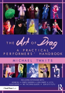 The Art of Drag : A Practical Performers Handbook