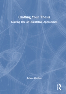 Crafting Your Thesis : Making Use of Qualitative Approaches