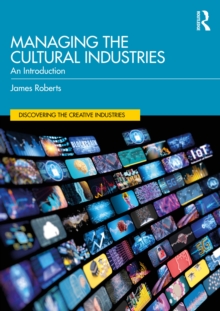 Managing the Cultural Industries : An Introduction