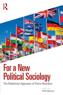 For a New Political Sociology : The Relational Approach of Pierre Bourdieu