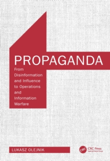 PROPAGANDA : From disinformation and influence to operations and information warfare