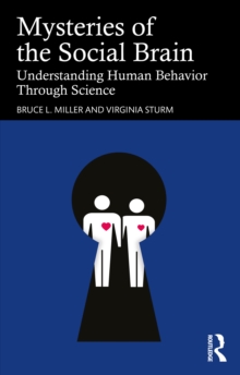Mysteries of the Social Brain : Understanding Human Behavior Through Science