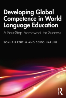 Developing Global Competence in World Language Education : A Four-Step Framework for Success
