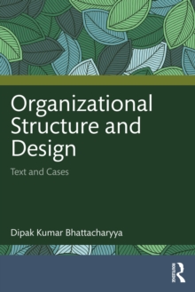 Organizational Structure and Design : Text and Cases