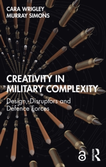 Creativity in Military Complexity : Design, Disruptors and Defence Forces