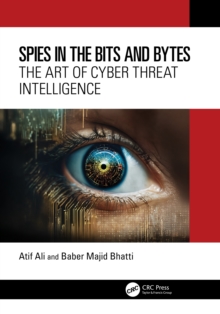 Spies in the Bits and Bytes : The Art of Cyber Threat Intelligence