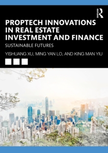 PropTech Innovations in Real Estate Investment and Finance : Sustainable Futures