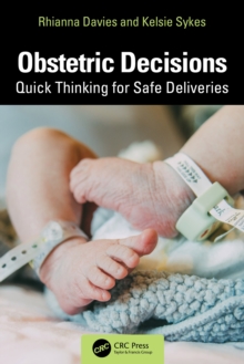 Obstetric Decisions : Quick Thinking for Safe Deliveries
