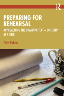 Preparing for Rehearsal : Approaching the Dramatic Text  One Step at a Time