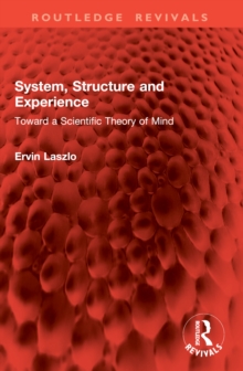 System, Structure and Experience : Toward a Scientific Theory of Mind