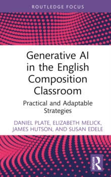 Generative AI in the English Composition Classroom : Practical and Adaptable Strategies