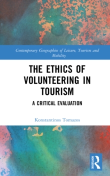 The Ethics of Volunteering in Tourism : A Critical Evaluation