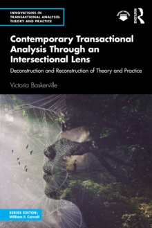 Contemporary Transactional Analysis Through an Intersectional Lens : Deconstruction and Reconstruction of Theory and Practice