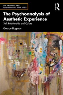 The Psychoanalysis of Aesthetic Experience : Self, Relationship and Culture