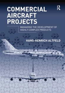 Commercial Aircraft Projects : Managing the Development of Highly Complex Products