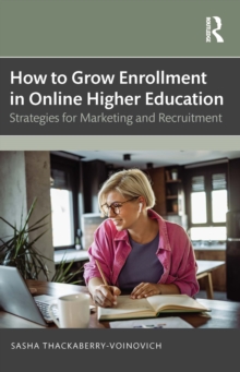 How To Grow Enrollment In Online Higher Education : Strategies For Marketing And Recruitment