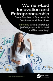 Women-Led Innovation and Entrepreneurship : Case Studies of Sustainable Ventures and Practices