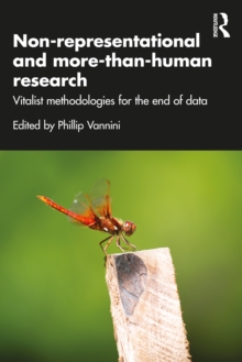Non-representational and more-than-human research : Vitalist methodologies for the end of data